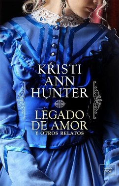 Legado de Amor Y Otros Relatos - Hunter, Kristi Ann