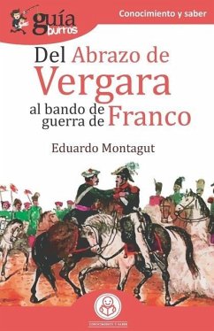 GuíaBurros Del abrazo de Vergara al Bando de Guerra de Franco: Episodios clave de nuestra historia - Montagut, Eduardo