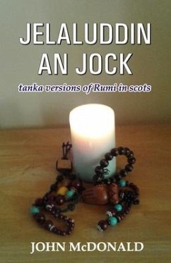 Jelaluddin an Jock: tanka versions of Rumi in scots - Mcdonald, John