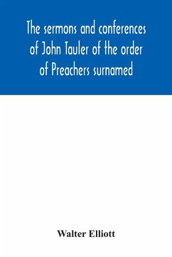 The sermons and conferences of John Tauler of the order of Preachers surnamed 