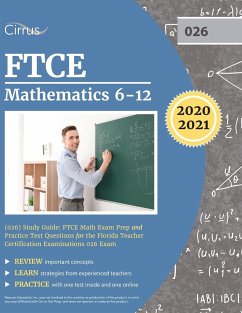 FTCE Mathematics 6-12 (026) Study Guide - Cirrus Teacher Certification Exam Team