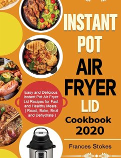 Instant Pot Air Fryer Lid Cookbook 2020 - Stokes, Frances