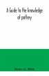 A guide to the knowledge of pottery,... - Bild 1