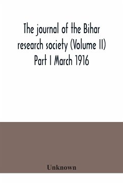 The journal of the Bihar research society (Volume II) Part I March 1916 - Unknown