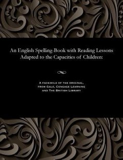 An English Spelling-Book with Reading Lessons Adapted to the Capacities of Children - Murray, Lindley