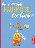 Die einfachsten Hausmittel für Kinder (eBook, PDF)