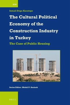 The Cultural Political Economy of the Construction Industry in Turkey: The Case of Public Housing - Doga Karatepe, Ismail