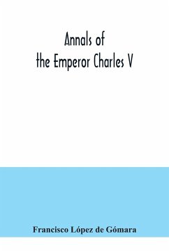 Annals of the Emperor Charles V - López De Gómara, Francisco