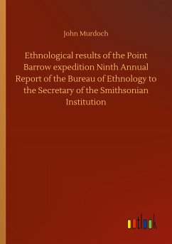 Ethnological results of the Point Barrow expedition Ninth Annual Report of the Bureau of Ethnology to the Secretary of the Smithsonian Institution