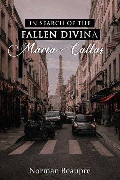 In Search of the Fallen Divina Maria Callas - Beaupré, Norman