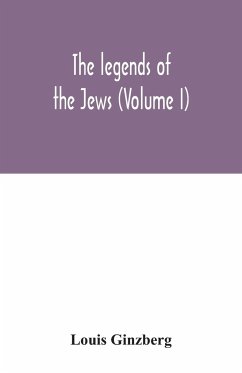 The legends of the Jews (Volume I) - Ginzberg, Louis
