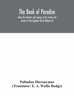 The Book of Paradise, being the histories and sayings of the monks and ascetics of the Egyptian desert (Volume II) - Hieronymus, Palladius