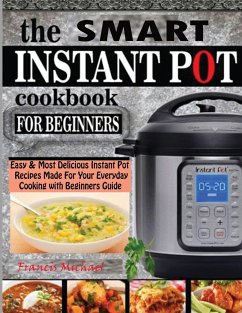 THE SMART INSTANT POT COOKBOOK FOR BEGINNERS - Michael, Francis