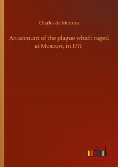 An account of the plague which raged at Moscow, in 1771 - de Mertens, Charles