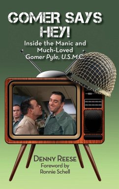 Gomer Says Hey! Inside the Manic and Much-Loved Gomer Pyle, U.S.M.C. (hardback) - Reese, Denny
