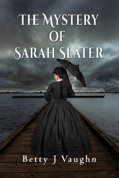 The Mystery of Sarah Slater - Vaughn, Betty J.
