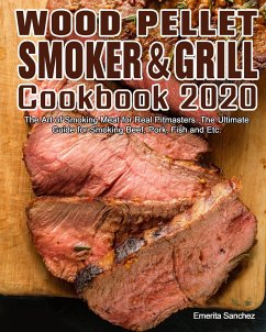 Wood Pellet Smoker and Grill Cookbook #2020 - Sanchez, Emerita