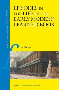Episodes in the Life of the Early Modern Learned Book - Maclean, Ian