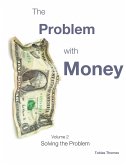 The Problem with Money Volume II