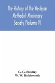 The history of the Wesleyan Methodist Missionary Society (Volume V)