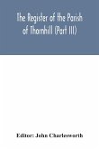 The Register of the Parish of Thornhill (Part III)