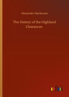 The History of the Highland Clearances - Mackenzie, Alexander