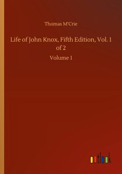 Life of John Knox, Fifth Edition, Vol. 1 of 2 - M¿Crie, Thomas