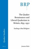 The Quaker Renaissance and Liberal Quakerism in Britain, 1895-1930