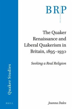 The Quaker Renaissance and Liberal Quakerism in Britain, 1895-1930 - Dales, Joanna