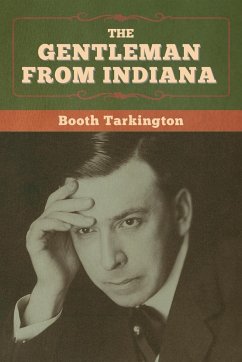 The Gentleman from Indiana - Tarkington, Booth