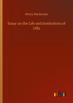 Essay on the Life and Institutions of Offa - Mackenzie, Henry
