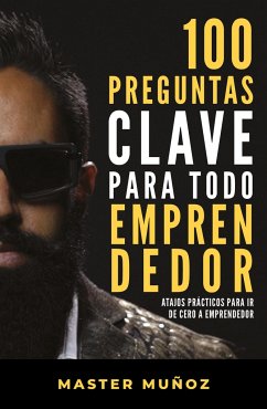 100 Preguntas Clave Para Todo Emprendedor / 100 Key Questions for Every Entrepreneur - Muñoz, Carlos