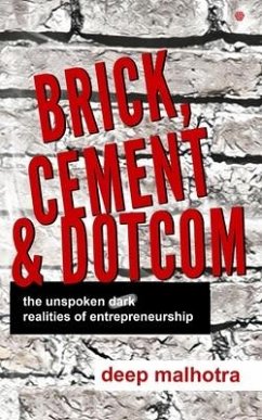 Brick, Cement & Dotcom: The Unspoken Dark Realities Of Entrepreneurship - Malhotra, Deep