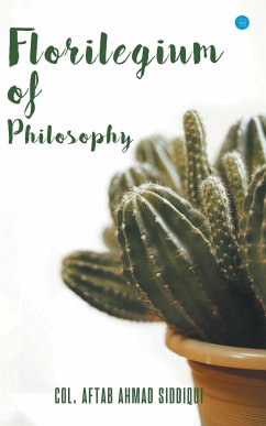 Florilegium of philosophy - Colonel Siddiqui, Aftab Ahmad