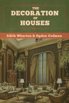 The Decoration of Houses - Wharton, Edith; Codman, Ogden