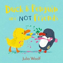 Duck and Penguin Are Not Friends - Woolf, Julia