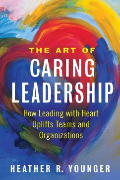 The Art of Caring Leadership - Younger, Heather R.