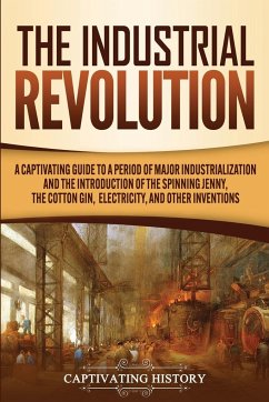 The Industrial Revolution - History, Captivating