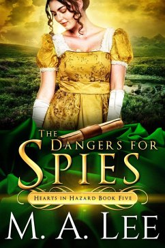 The Danger for Spies (Hearts in Hazard, #5) (eBook, ePUB) - Lee, M. A.