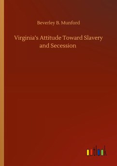 Virginia¿s Attitude Toward Slavery and Secession