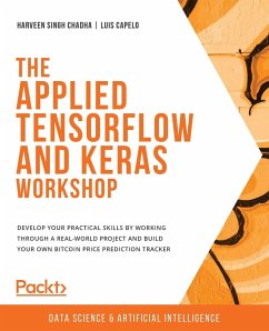 The Applied TensorFlow and Keras Workshop - Chadha, Harveen Singh; Capelo, Luis