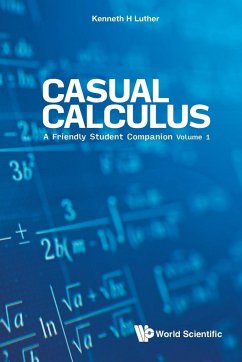 Casual Calculus: A Friendly Student Companion - Volume 1 - Luther, Kenneth