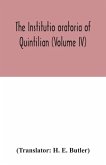 The Institutio oratoria of Quintilian (Volume IV)
