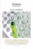 Aspects Endoscopiques Et Anatomopathologiques Du Cancer de l'Oesophage