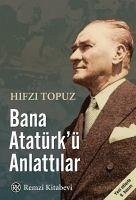 Bana Atatürkü Anlattilar - Topuz, Hifzi
