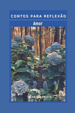 Contos para reflexão: amor - Prieto, Clarissa