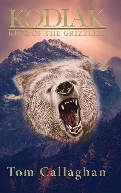 Kodiak: King of the Grizzlies - Callaghan, Tom