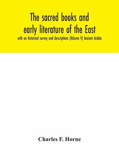 The sacred books and early literature of the East; with an historical survey and descriptions (Volume V) Ancient Arabia - F. Horne, Charles