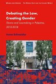 Debating the Law, Creating Gender: Sharia and Lawmaking in Palestine, 2012-2018