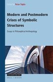 Modern and Postmodern Crises of Symbolic Structures: Essays in Philosophical Anthropology